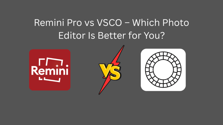 Remini Pro vs VSCO – Which Photo Editor Is Better for You?