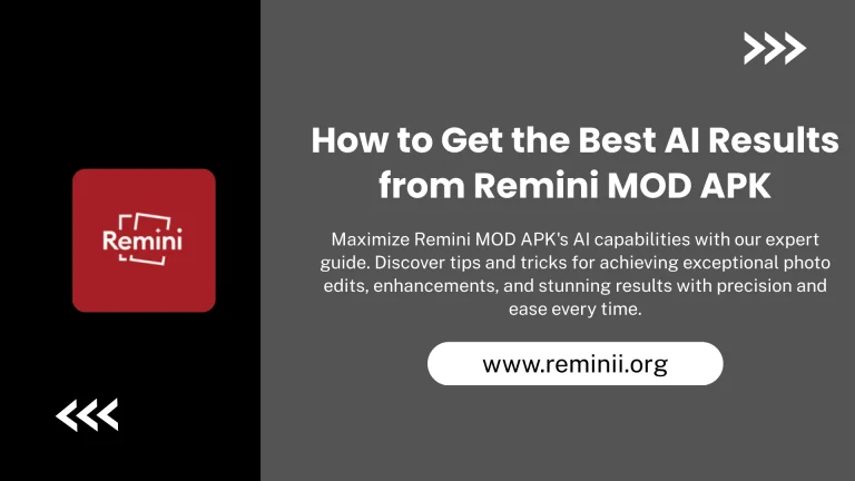 How to Get the Best AI Results from Remini MOD APK