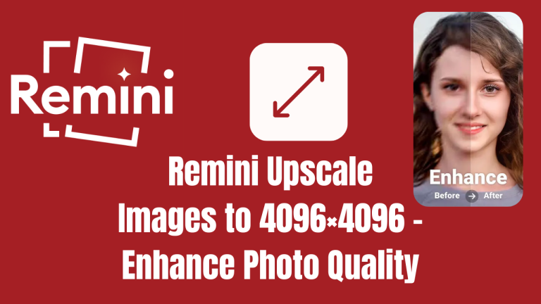 Remini Upscale Images to 4096×4096 – Enhance Photo Quality
