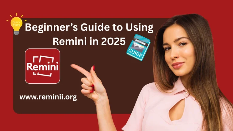 Beginner’s Guide to Using Remini in 2025